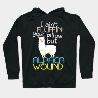 I Aint Fluffin Your Pillow But Alpaca Wound Nurse Hoodie